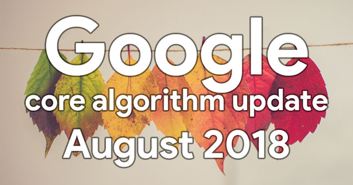 Google core algorithm update 2018